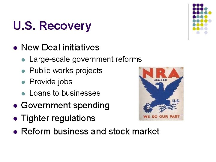 U. S. Recovery l New Deal initiatives l l l l Large-scale government reforms U. S. Recovery l New Deal initiatives l l l l Large-scale government reforms