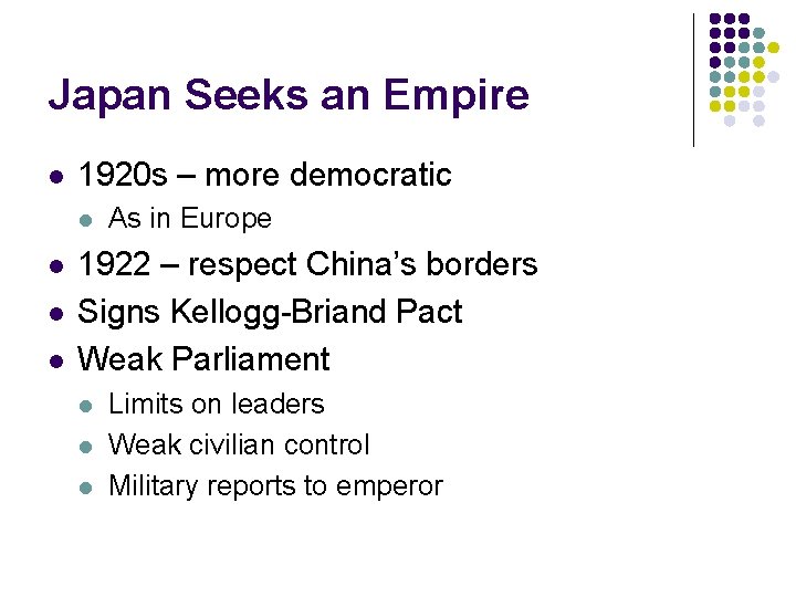 Japan Seeks an Empire l 1920 s – more democratic l l As in Japan Seeks an Empire l 1920 s – more democratic l l As in
