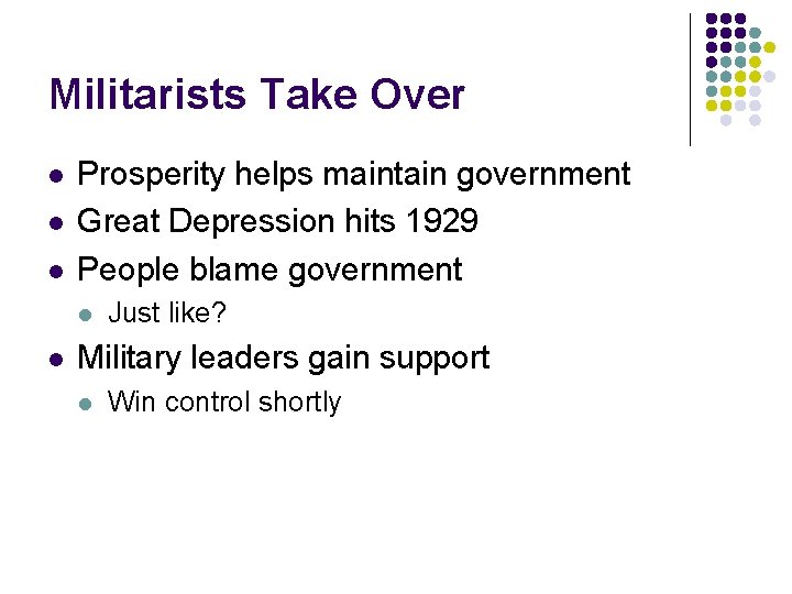 Militarists Take Over l l l Prosperity helps maintain government Great Depression hits 1929 Militarists Take Over l l l Prosperity helps maintain government Great Depression hits 1929