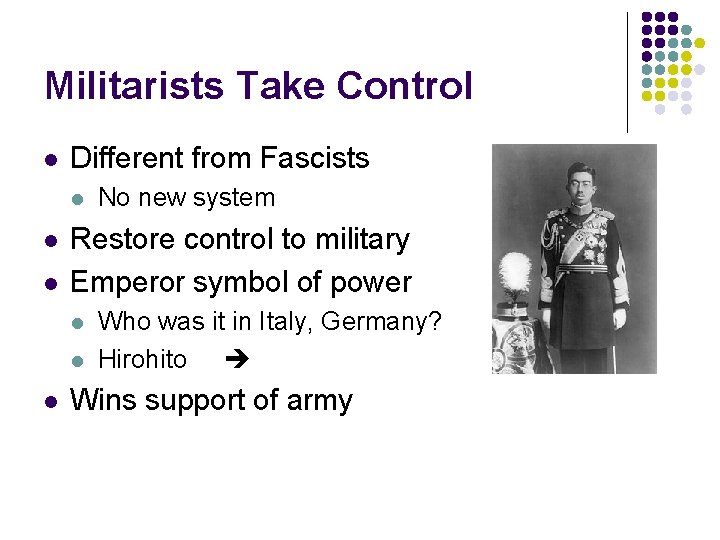 Militarists Take Control l Different from Fascists l l l Restore control to military Militarists Take Control l Different from Fascists l l l Restore control to military