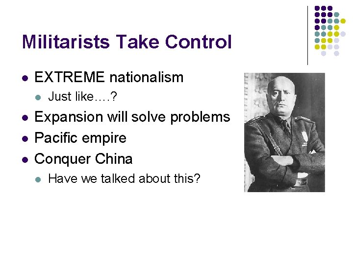 Militarists Take Control l EXTREME nationalism l l Just like…. ? Expansion will solve Militarists Take Control l EXTREME nationalism l l Just like…. ? Expansion will solve