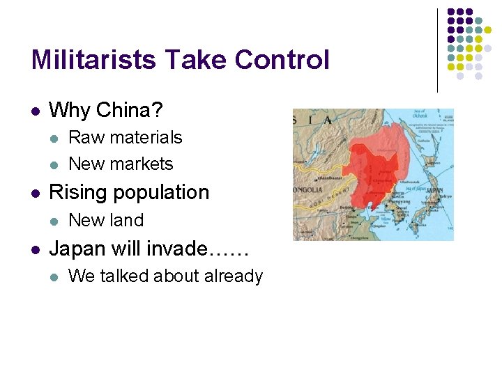Militarists Take Control l Why China? l l l Rising population l l Raw Militarists Take Control l Why China? l l l Rising population l l Raw