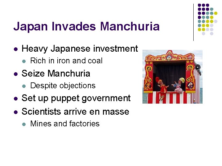 Japan Invades Manchuria l Heavy Japanese investment l l Seize Manchuria l l l Japan Invades Manchuria l Heavy Japanese investment l l Seize Manchuria l l l