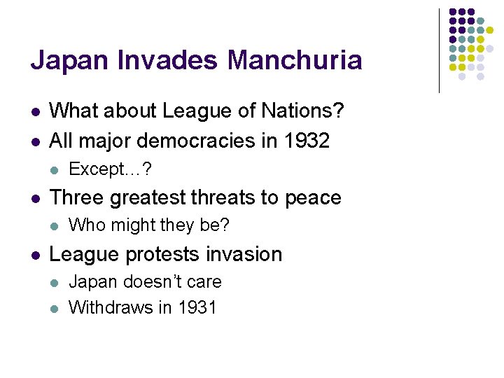 Japan Invades Manchuria l l What about League of Nations? All major democracies in Japan Invades Manchuria l l What about League of Nations? All major democracies in