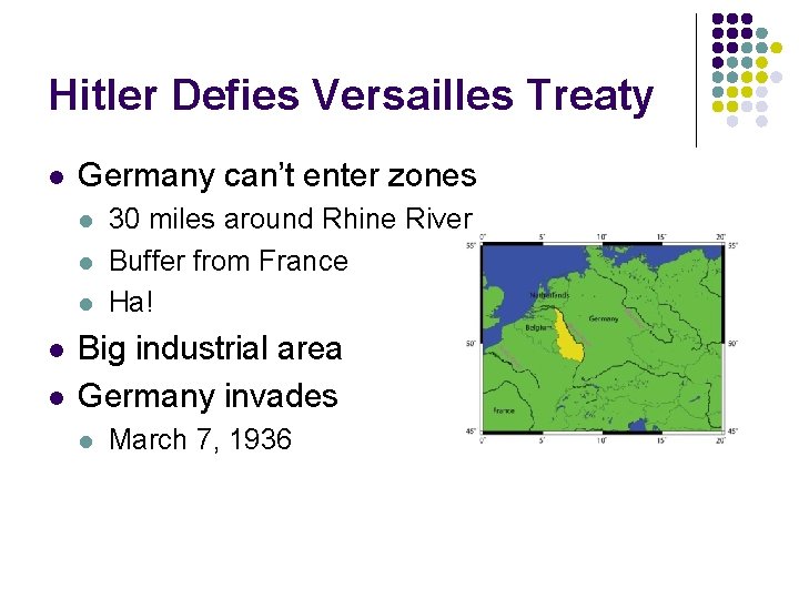 Hitler Defies Versailles Treaty l Germany can’t enter zones l l l 30 miles Hitler Defies Versailles Treaty l Germany can’t enter zones l l l 30 miles