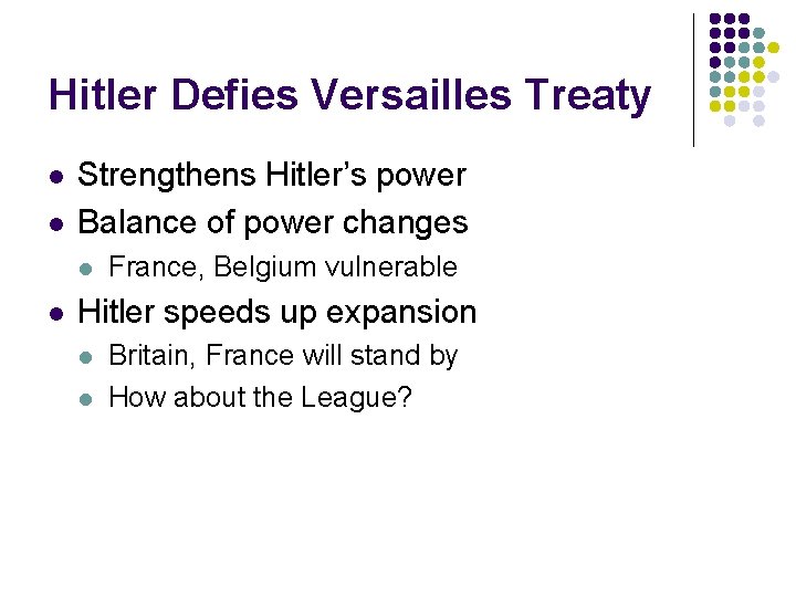 Hitler Defies Versailles Treaty l l Strengthens Hitler’s power Balance of power changes l Hitler Defies Versailles Treaty l l Strengthens Hitler’s power Balance of power changes l