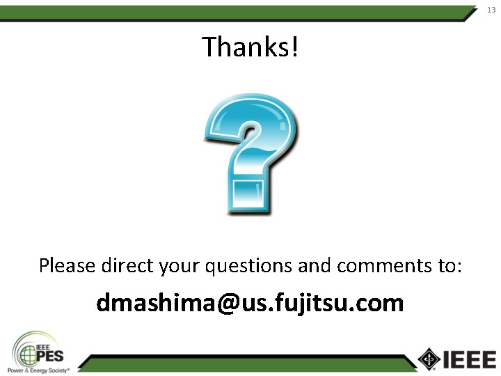 13 Thanks! Please direct your questions and comments to: dmashima@us. fujitsu. com 