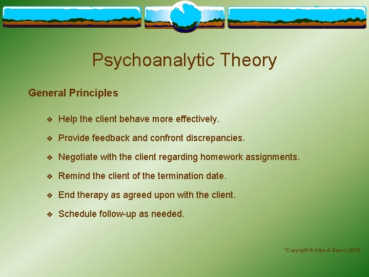 Psychoanalytic Theory General Principles v Help the client behave more effectively. v Provide feedback