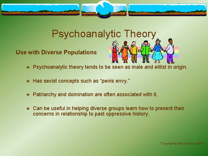 Psychoanalytic Theory Use with Diverse Populations v Psychoanalytic theory tends to be seen as