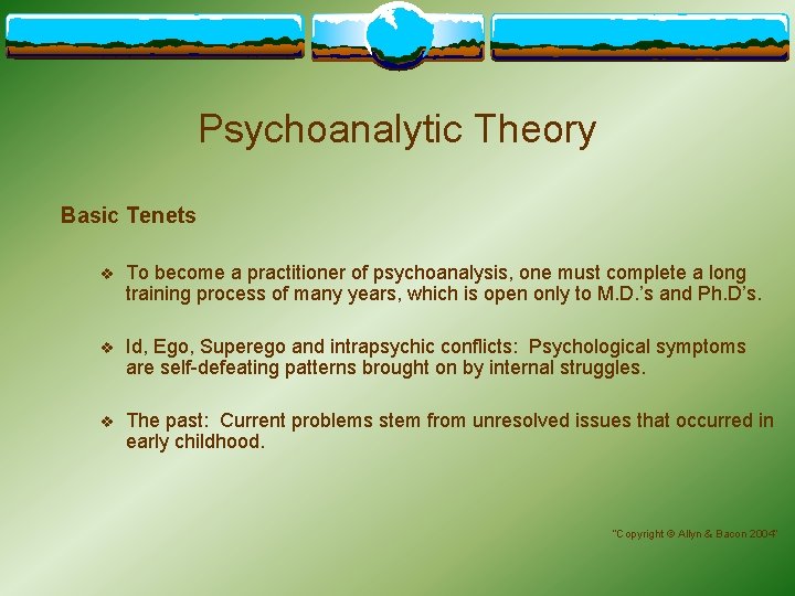 Psychoanalytic Theory Basic Tenets v To become a practitioner of psychoanalysis, one must complete