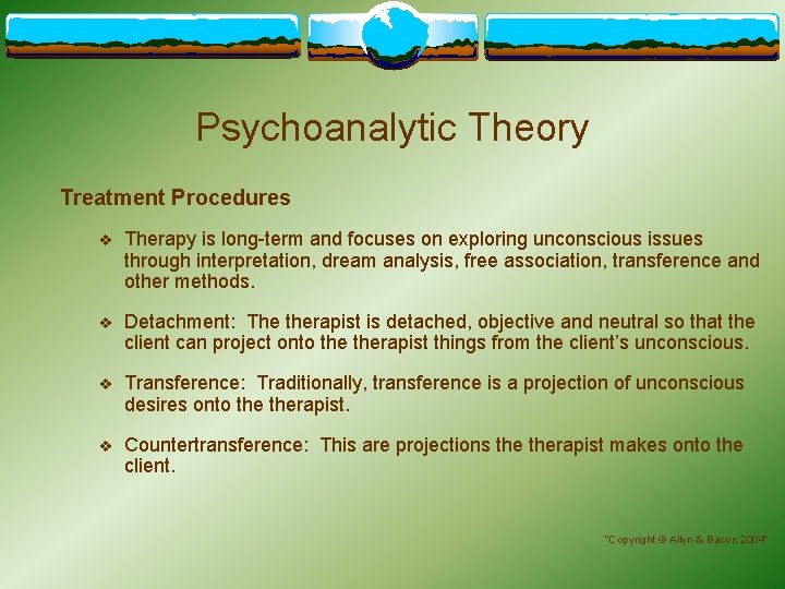 Psychoanalytic Theory Treatment Procedures v Therapy is long-term and focuses on exploring unconscious issues