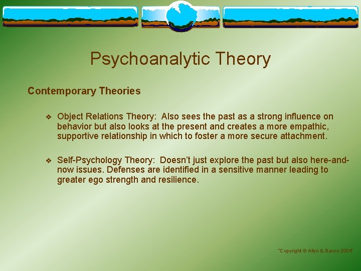 Psychoanalytic Theory Contemporary Theories v Object Relations Theory: Also sees the past as a