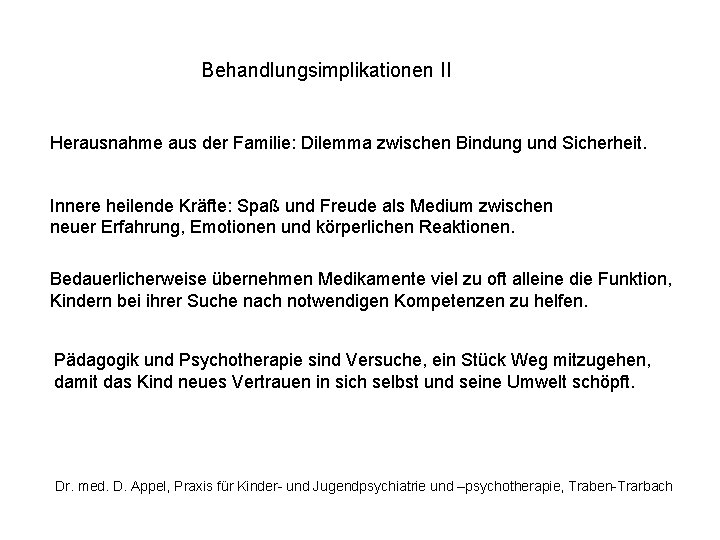 Behandlungsimplikationen II Herausnahme aus der Familie: Dilemma zwischen Bindung und Sicherheit. Innere heilende Kräfte: