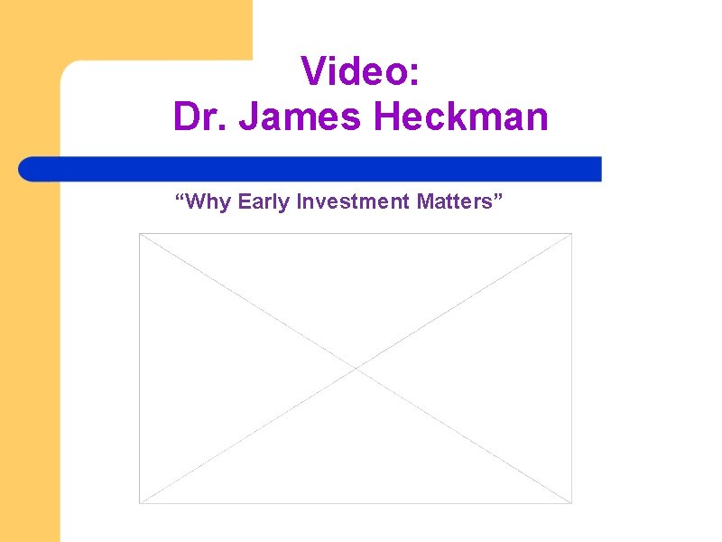 Video: Dr. James Heckman “Why Early Investment Matters” 