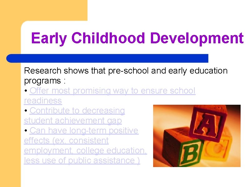 Early Childhood Development Research shows that pre-school and early education programs : • Offer