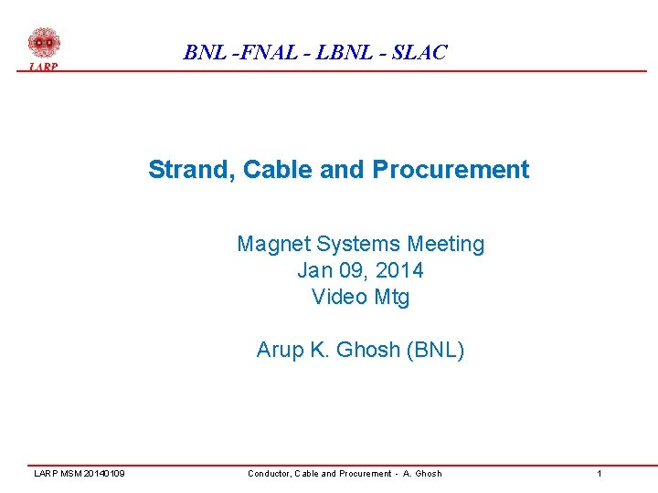 BNL -FNAL - LBNL - SLAC Strand, Cable and Procurement Magnet Systems Meeting Jan