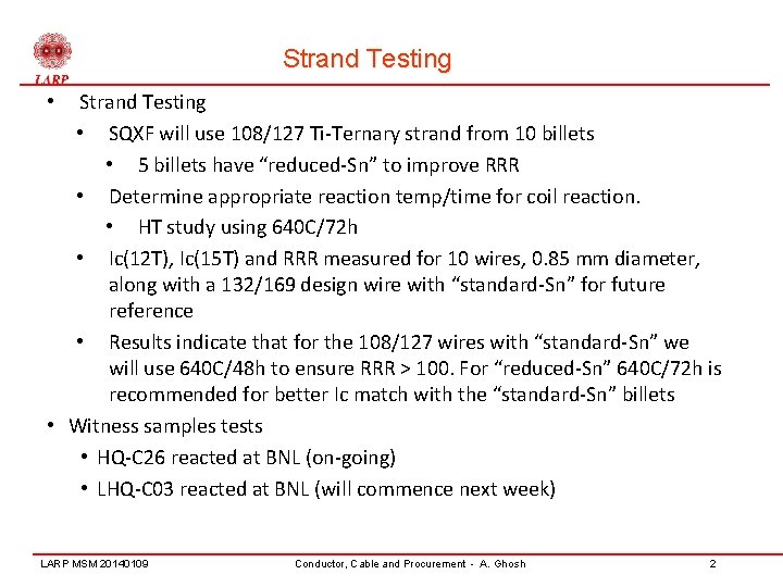 Strand Testing • SQXF will use 108/127 Ti-Ternary strand from 10 billets • 5