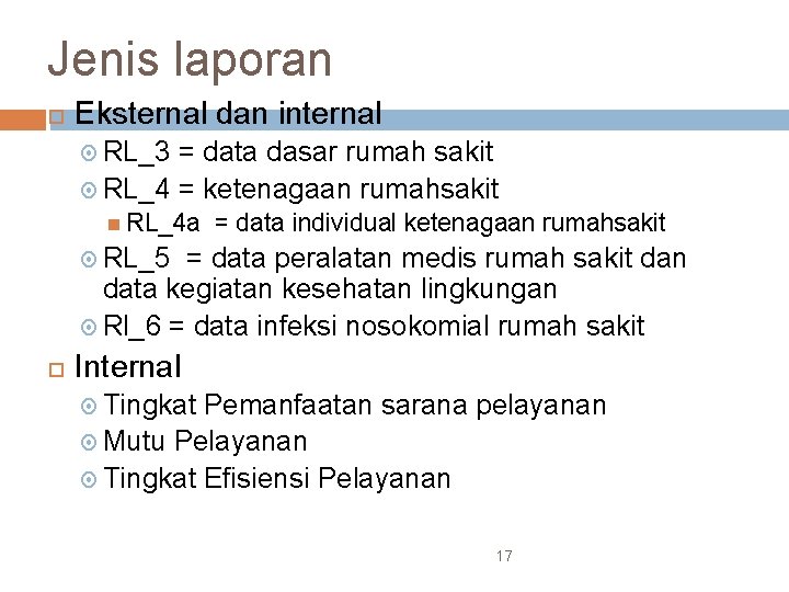 Jenis laporan Eksternal dan internal RL_3 = data dasar rumah sakit RL_4 = ketenagaan