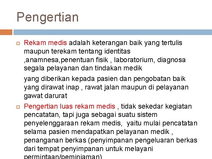 Pengertian Rekam medis adalah keterangan baik yang tertulis maupun terekam tentang identitas , anamnesa,