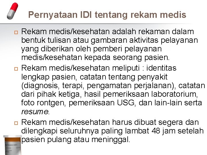 Pernyataan IDI tentang rekam medis Rekam medis/kesehatan adalah rekaman dalam bentuk tulisan atau gambaran