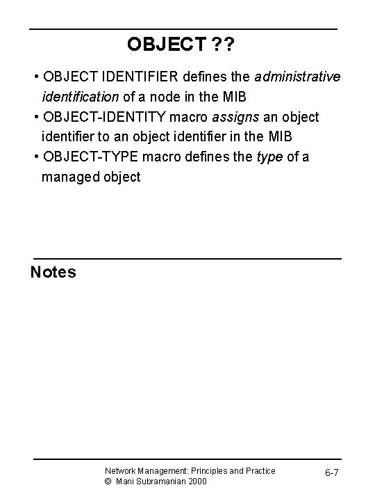 OBJECT ? ? • OBJECT IDENTIFIER defines the administrative identification of a node in