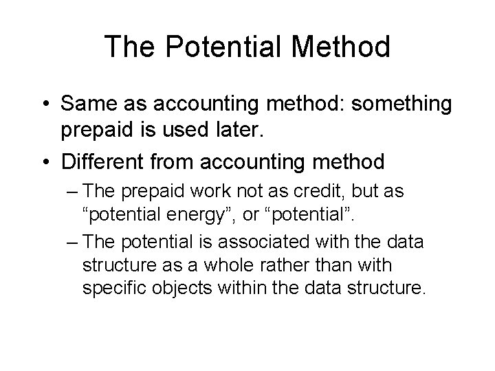 The Potential Method • Same as accounting method: something prepaid is used later. •
