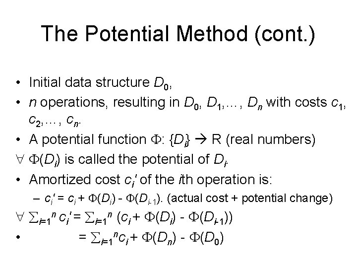 The Potential Method (cont. ) • Initial data structure D 0, • n operations,
