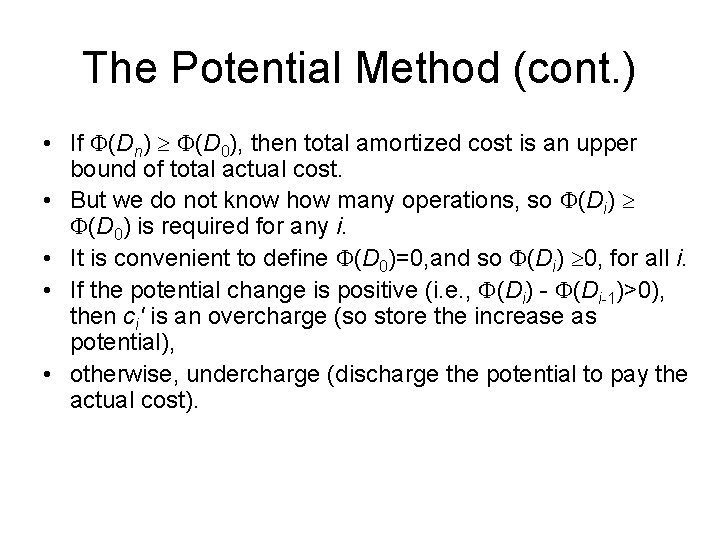 The Potential Method (cont. ) • If (Dn) (D 0), then total amortized cost