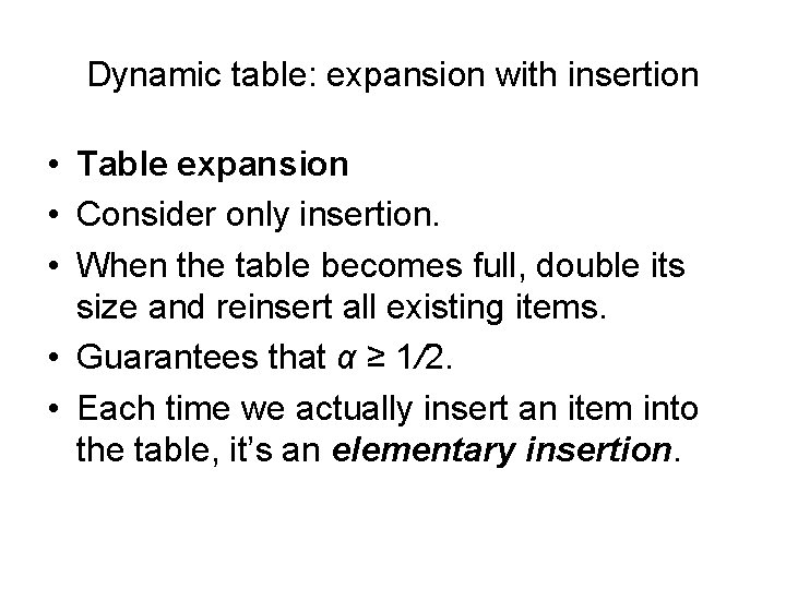 Dynamic table: expansion with insertion • Table expansion • Consider only insertion. • When