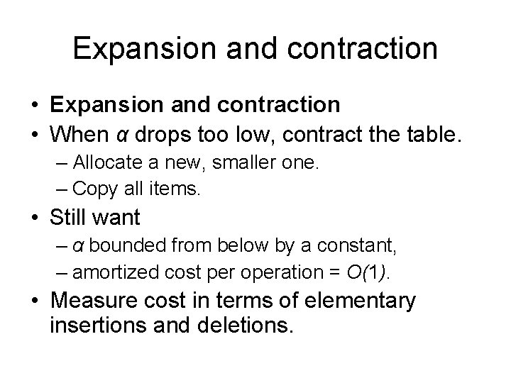 Expansion and contraction • When α drops too low, contract the table. – Allocate