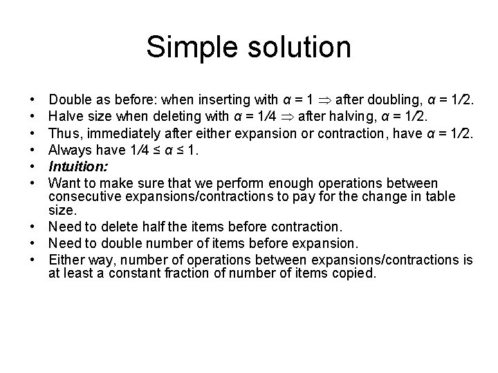 Simple solution Double as before: when inserting with α = 1 after doubling, α