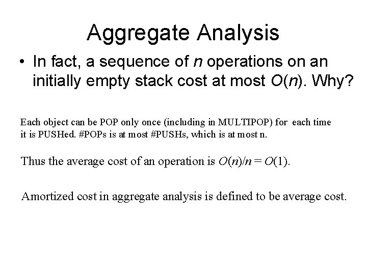 Aggregate Analysis • In fact, a sequence of n operations on an initially empty