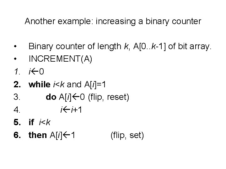 Another example: increasing a binary counter • • 1. 2. 3. 4. 5. 6.