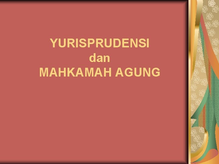 YURISPRUDENSI dan MAHKAMAH AGUNG 