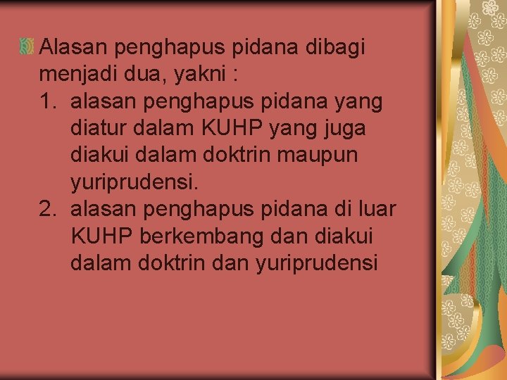Alasan penghapus pidana dibagi menjadi dua, yakni : 1. alasan penghapus pidana yang diatur Alasan penghapus pidana dibagi menjadi dua, yakni : 1. alasan penghapus pidana yang diatur