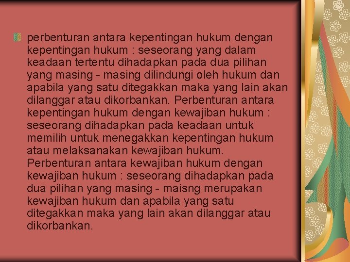 perbenturan antara kepentingan hukum dengan kepentingan hukum : seseorang yang dalam keadaan tertentu dihadapkan