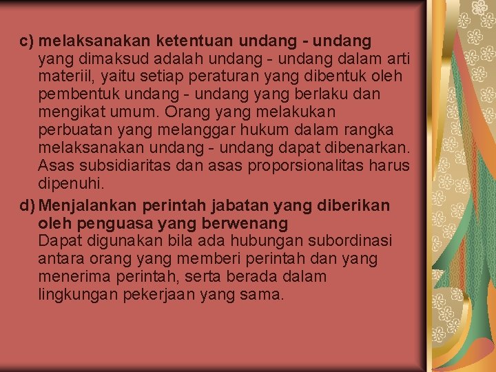 c) melaksanakan ketentuan undang - undang yang dimaksud adalah undang - undang dalam arti