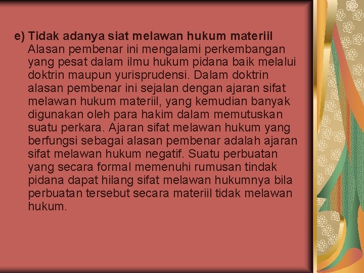 e) Tidak adanya siat melawan hukum materiil Alasan pembenar ini mengalami perkembangan yang pesat