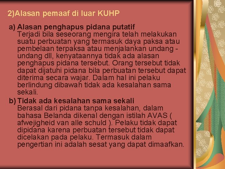 2)Alasan pemaaf di luar KUHP a) Alasan penghapus pidana putatif Terjadi bila seseorang mengira