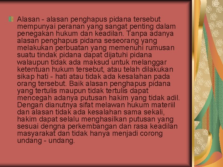 Alasan - alasan penghapus pidana tersebut mempunyai peranan yang sangat penting dalam penegakan hukum