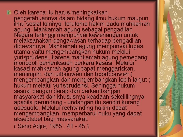 Oleh karena itu harus meningkatkan pengetahuannya dalam bidang ilmu hukum maupun ilmu sosial lainnya, Oleh karena itu harus meningkatkan pengetahuannya dalam bidang ilmu hukum maupun ilmu sosial lainnya,