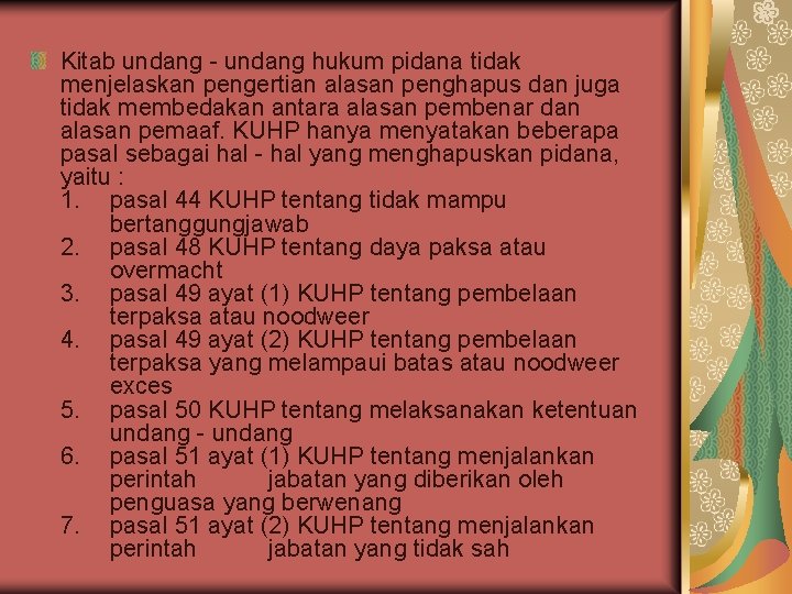 Kitab undang - undang hukum pidana tidak menjelaskan pengertian alasan penghapus dan juga tidak