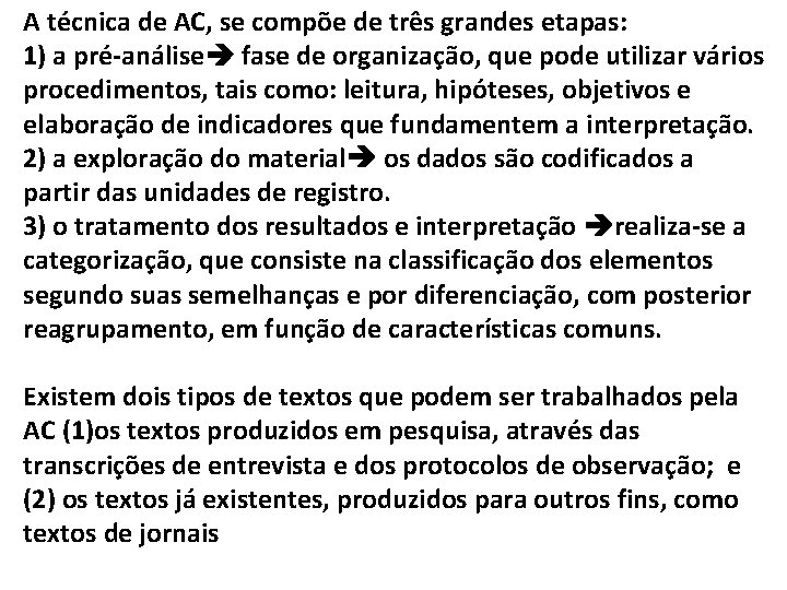 A técnica de AC, se compõe de três grandes etapas: 1) a pré-análise fase