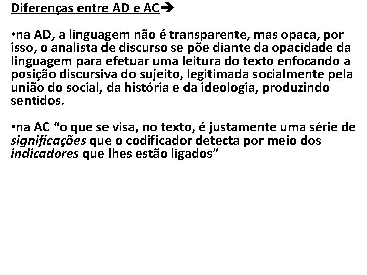 Diferenças entre AD e AC • na AD, a linguagem não é transparente, mas