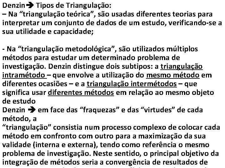 Denzin Tipos de Triangulação: – Na “triangulação teórica”, são usadas diferentes teorias para interpretar