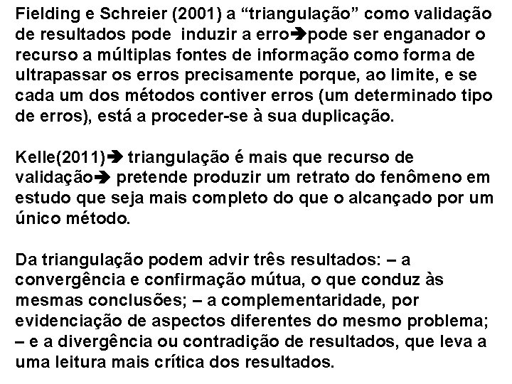 Fielding e Schreier (2001) a “triangulação” como validação de resultados pode induzir a erro