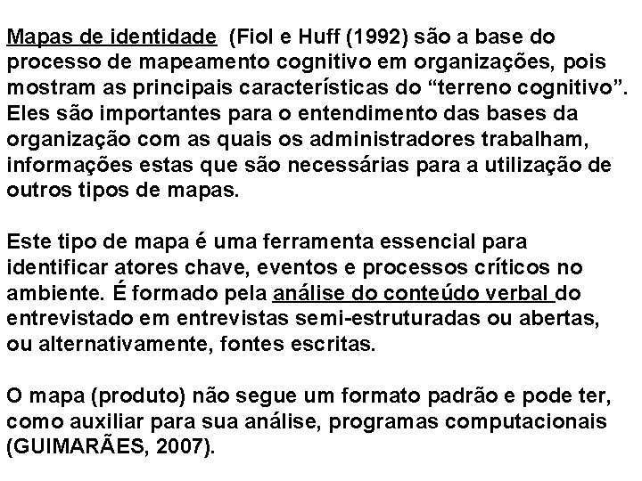  Mapas de identidade (Fiol e Huff (1992) são a base do processo de