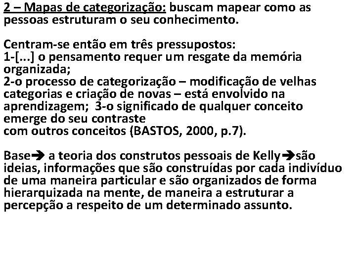 2 – Mapas de categorização: buscam mapear como as pessoas estruturam o seu conhecimento.