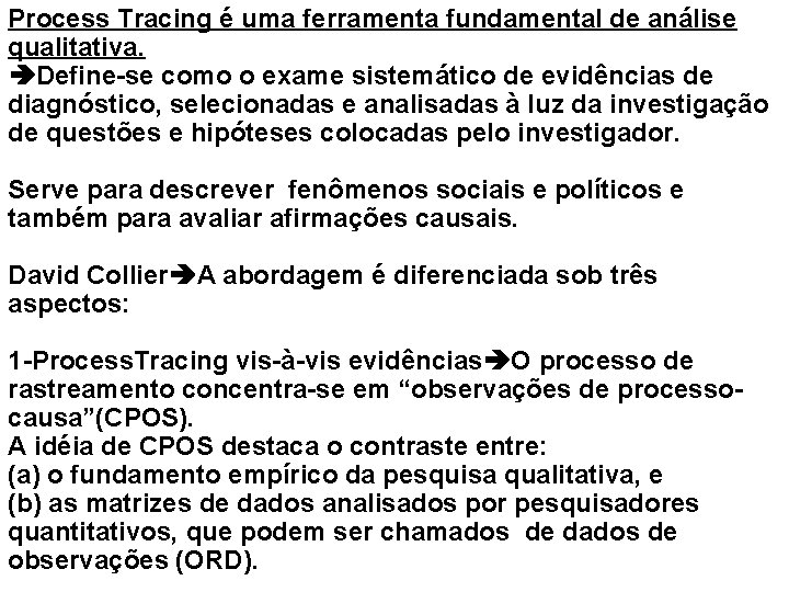 Process Tracing é uma ferramenta fundamental de análise qualitativa. Define-se como o exame sistemático