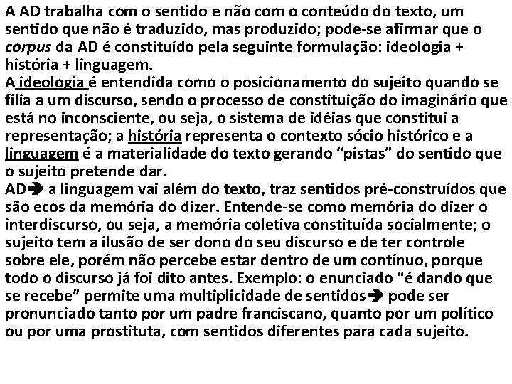 A AD trabalha com o sentido e não com o conteúdo do texto, um